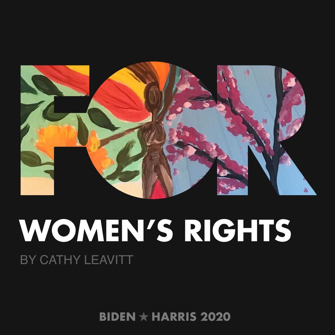 CreativesForBiden.org - Women’s Rights artwork by Cathy Leavitt