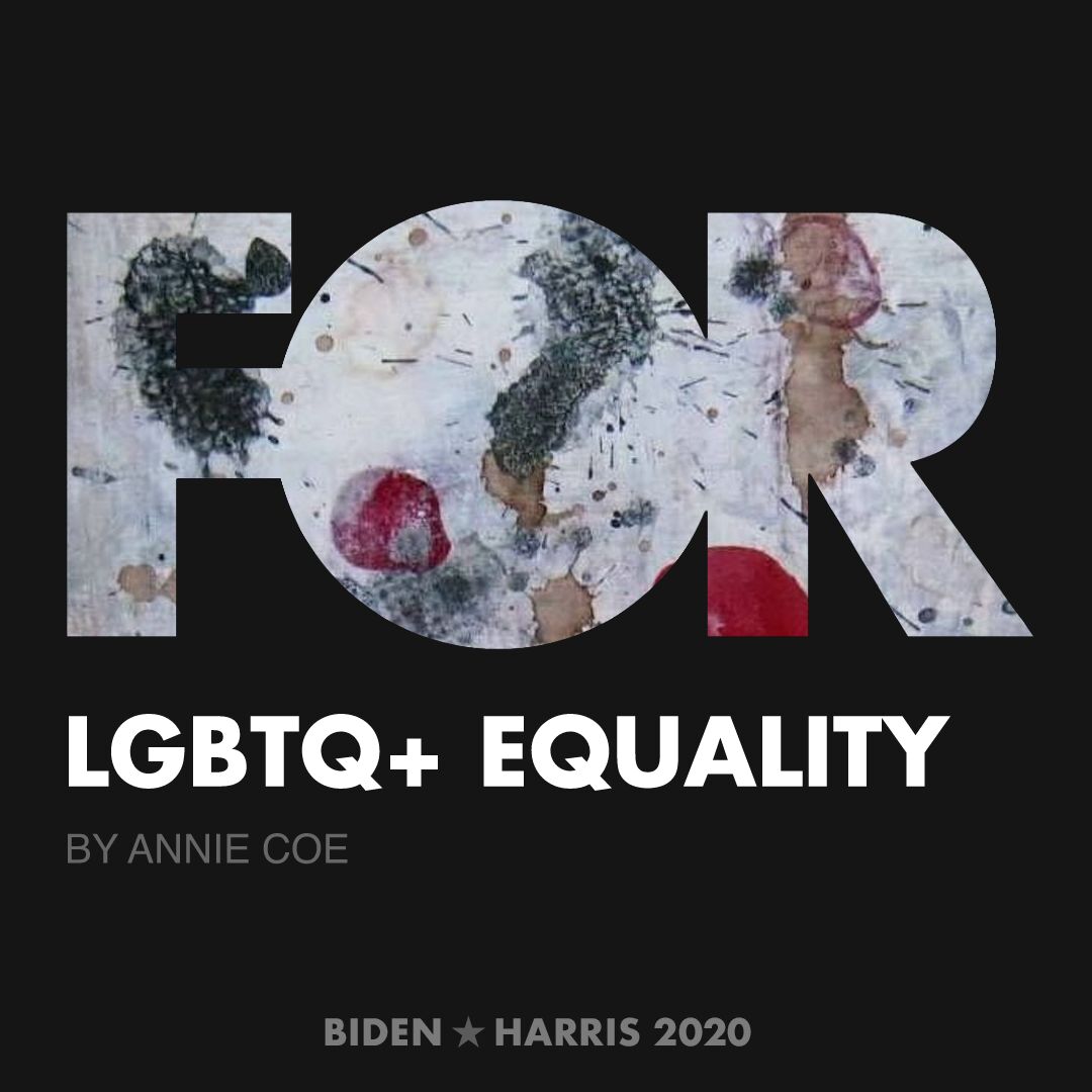 CreativesForBiden.org - LGBTQ+ Equality artwork by Annie Coe